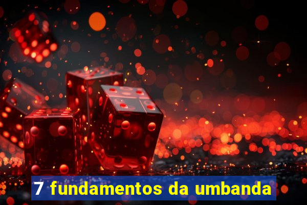 7 fundamentos da umbanda